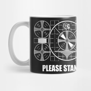 Please Stand By... Mug